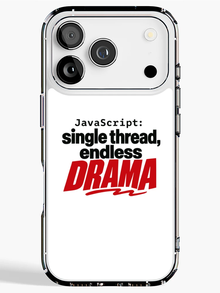 Thumbnail 1 of 5, iPhone Case, JavaScript Single Thread Endless Drama Funny Coder Typography designed and sold by ThreadQuirk.