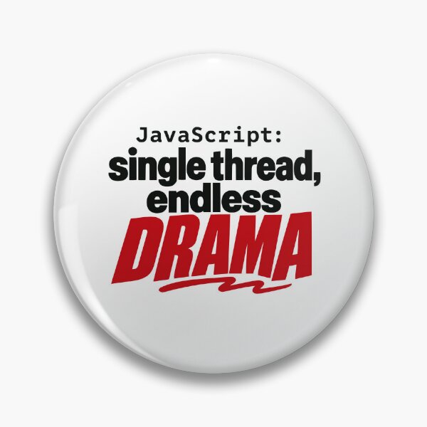 Item preview, JavaScript Single Thread Endless Drama Funny Coder Typography designed and sold by ThreadQuirk.