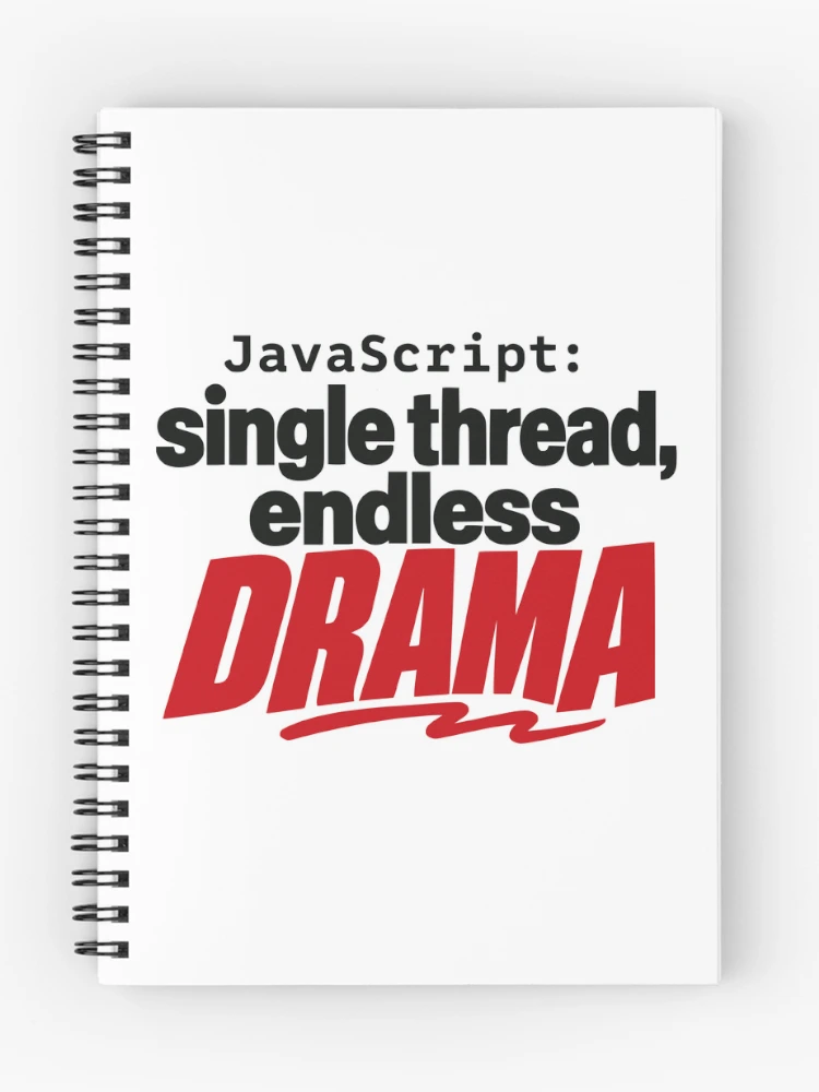Thumbnail 1 of 3, Journal, JavaScript Single Thread Endless Drama Funny Coder Typography designed and sold by ThreadQuirk.