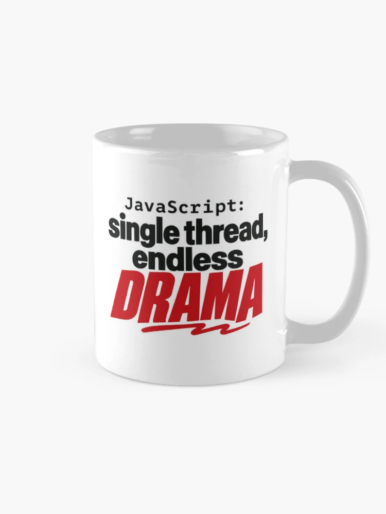 Thumbnail 3 of 6, Coffee Mug, JavaScript Single Thread Endless Drama Funny Coder Typography designed and sold by ThreadQuirk.