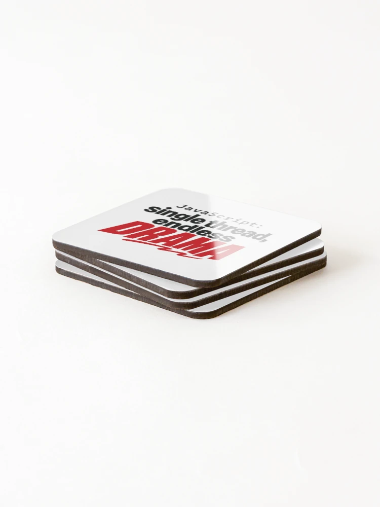 Thumbnail 4 of 5, Coasters (Set of 4), JavaScript Single Thread Endless Drama Funny Coder Typography designed and sold by ThreadQuirk.