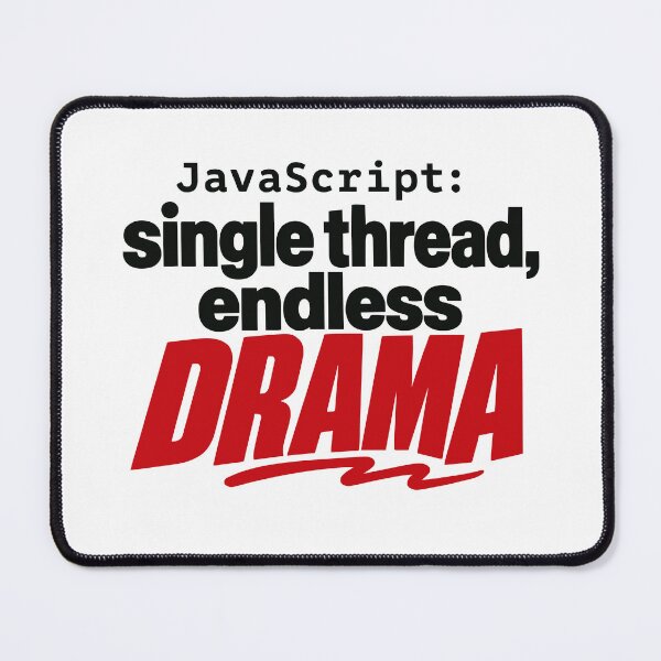 Item preview, JavaScript Single Thread Endless Drama Funny Coder Typography designed and sold by ThreadQuirk.