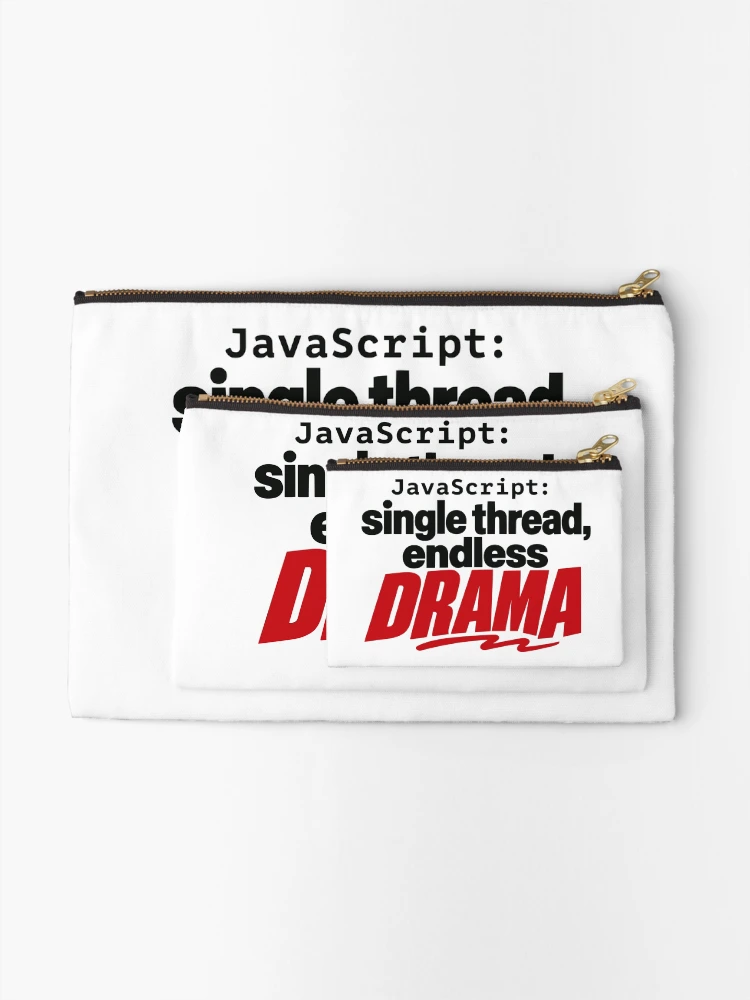Thumbnail 2 of 4, Zipper Pouch, JavaScript Single Thread Endless Drama Funny Coder Typography designed and sold by ThreadQuirk.