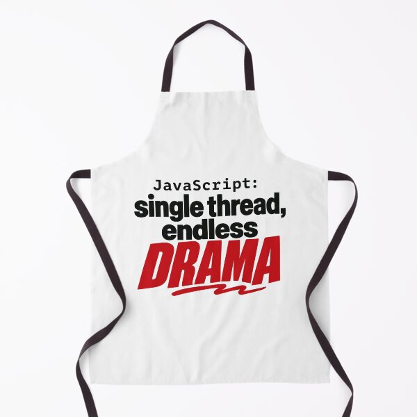 Item preview, JavaScript Single Thread Endless Drama Funny Coder Typography designed and sold by ThreadQuirk.