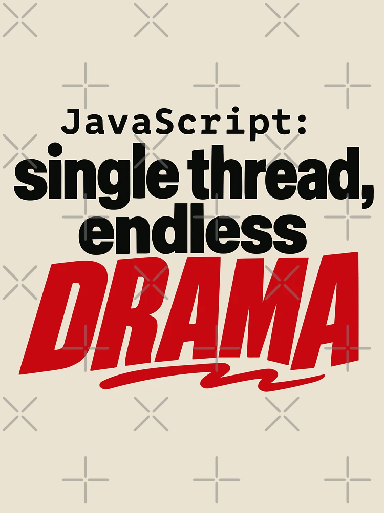 Thumbnail 4 of 4, Relaxed T-Shirt, JavaScript Single Thread Endless Drama Funny Coder Typography designed and sold by ThreadQuirk.