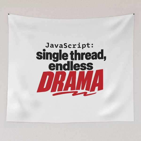 Item preview, JavaScript Single Thread Endless Drama Funny Coder Typography designed and sold by ThreadQuirk.