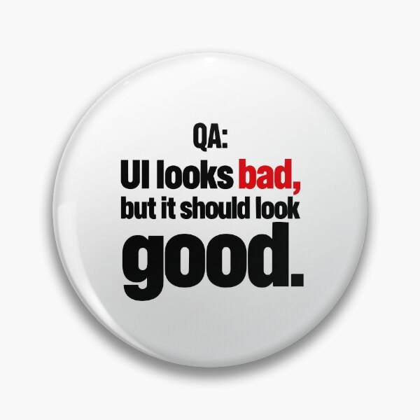 Item preview, QA UI Looks Bad But It Should Look Good Funny Software Tester Typography designed and sold by ThreadQuirk.