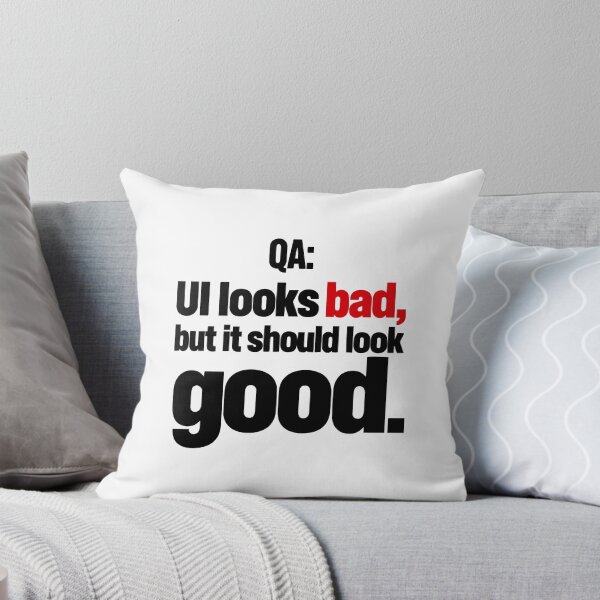 Item preview, QA UI Looks Bad But It Should Look Good Funny Software Tester Typography designed and sold by ThreadQuirk.