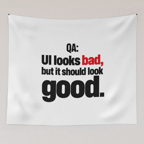 Item preview, QA UI Looks Bad But It Should Look Good Funny Software Tester Typography designed and sold by ThreadQuirk.