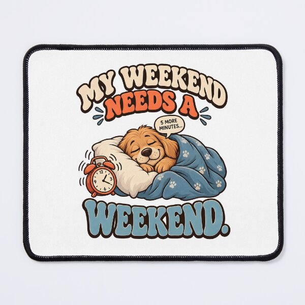 Item preview, My Weekend Needs a Weekend Sleepy Dog designed and sold by Flamocha.