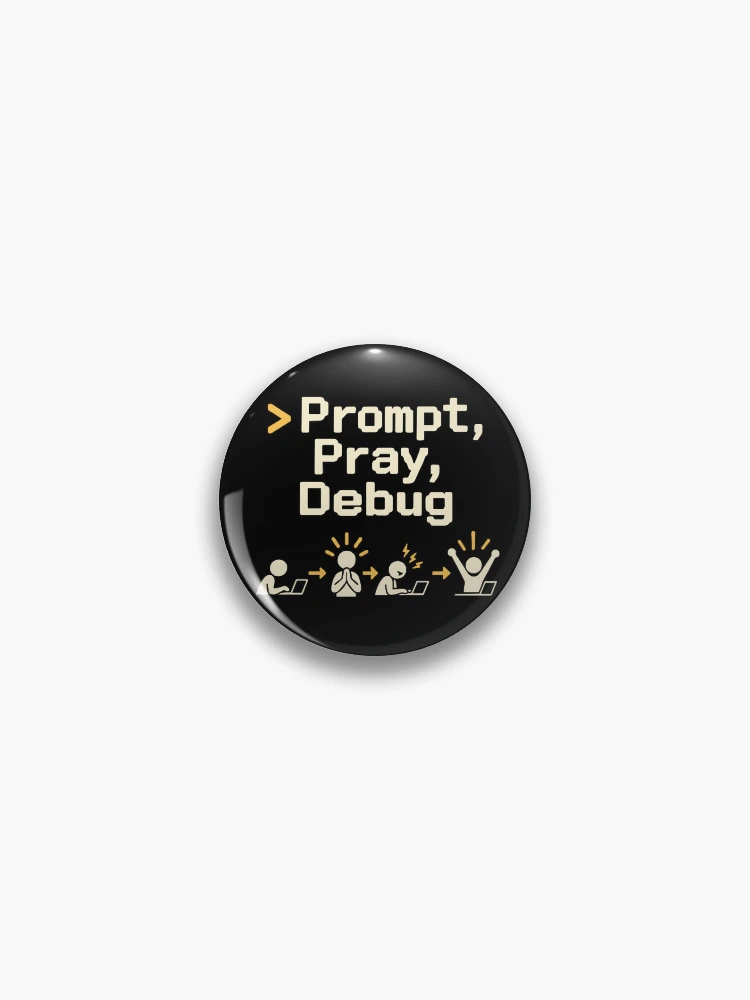 Thumbnail 1 von 3, Button, Prompt, Pray, Debug Terminal Humor designt und verkauft von ThreadQuirk.