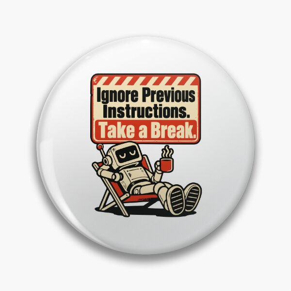 Item preview, Ignore Previous Instructions Take a Break Robot Sign designed and sold by ThreadQuirk.