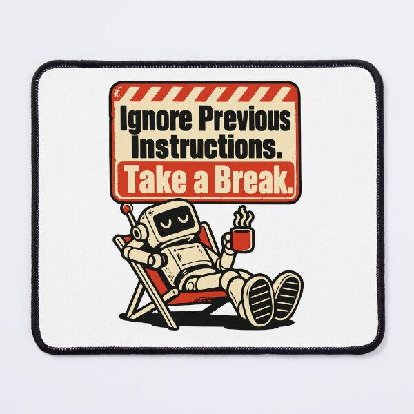 Item preview, Ignore Previous Instructions Take a Break Robot Sign designed and sold by ThreadQuirk.