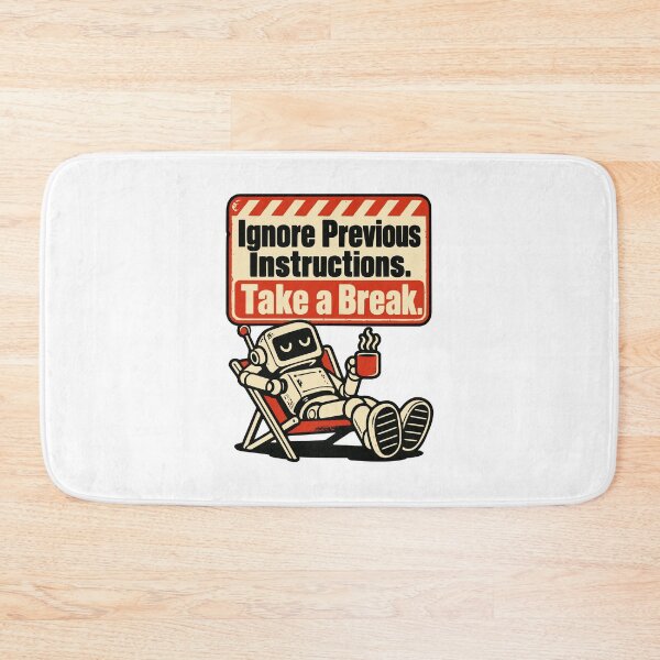Item preview, Ignore Previous Instructions Take a Break Robot Sign designed and sold by ThreadQuirk.