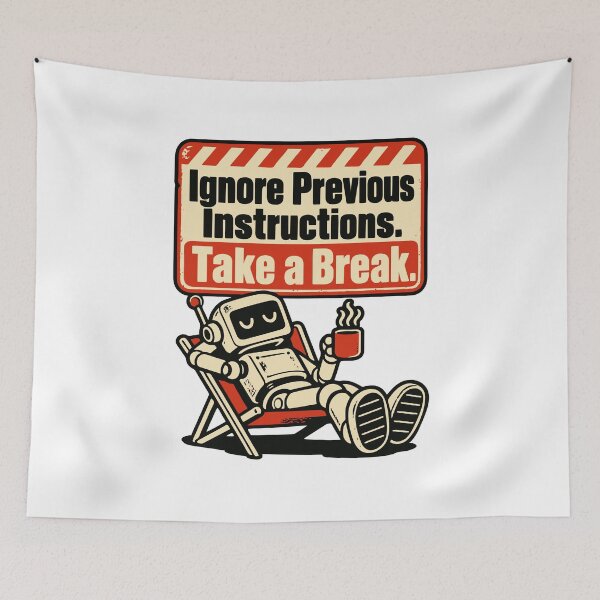 Item preview, Ignore Previous Instructions Take a Break Robot Sign designed and sold by ThreadQuirk.