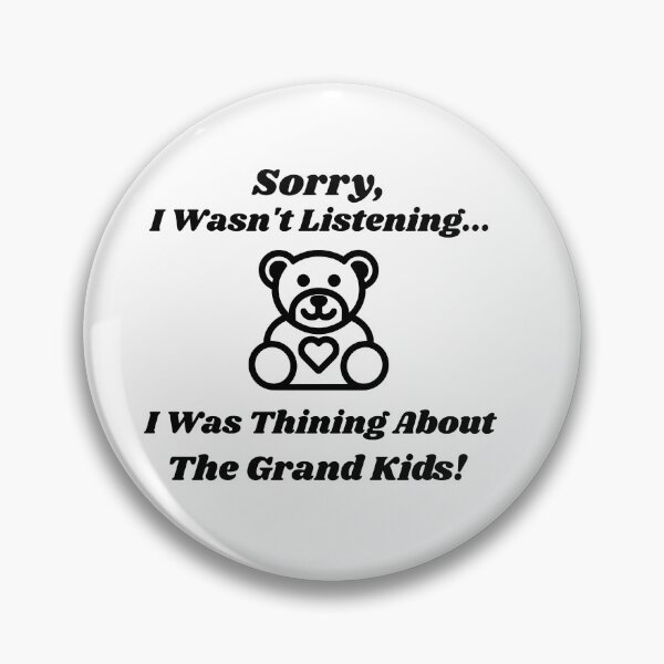Item preview, Sorry, I Wasn't Listening... I Was Thinking About the Grand Kids - T-shirt designed and sold by KrazyCoolTees.
