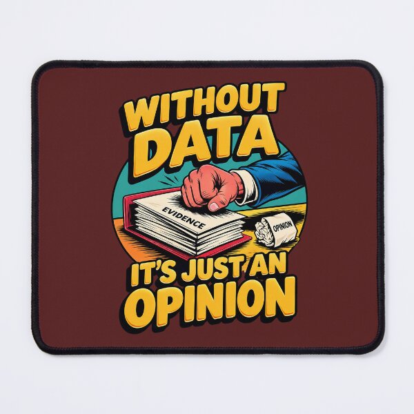 Item preview, Without Data It's Just an Opinion – Evidence Matters designed and sold by Endless7Art.