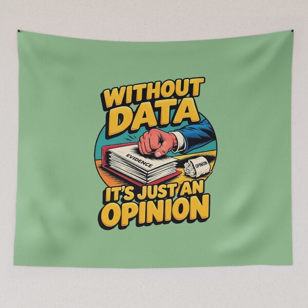 Item preview, Without Data It's Just an Opinion – Evidence Matters designed and sold by Endless7Art.