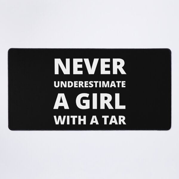 Item preview, Never underestimate a girl a Tar designed and sold by fev-rocks.