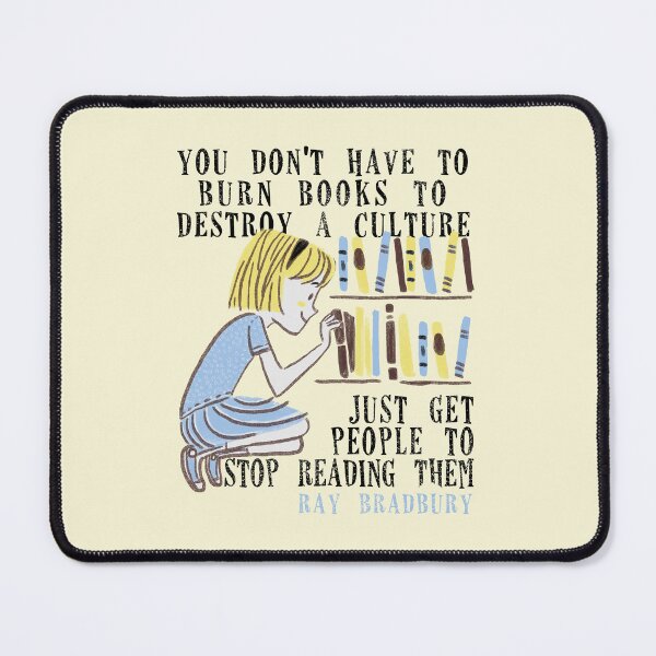 Item preview, you don't have to burn books to destroy a culture ust get people to stop reading them (ray bradbury) designed and sold by remerasnerdas.
