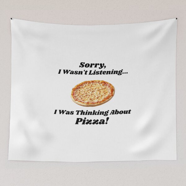 Item preview, Sorry, I Wasn't Listening... I Was Thinking About Pizza - T-shirt designed and sold by KrazyCoolTees.