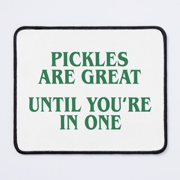 Item preview, Pickles Are Great Until You Are In One designed and sold by KristiTaylorArt.
