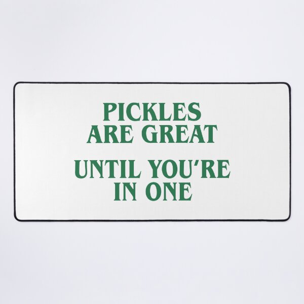 Item preview, Pickles Are Great Until You Are In One designed and sold by KristiTaylorArt.