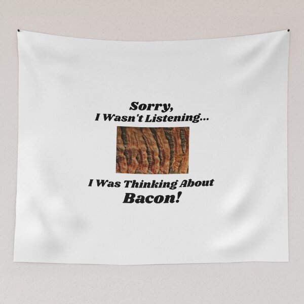 Item preview, Sorry, I Wasn't Listening... I Was Thinking About Bacon designed and sold by KrazyCoolTees.