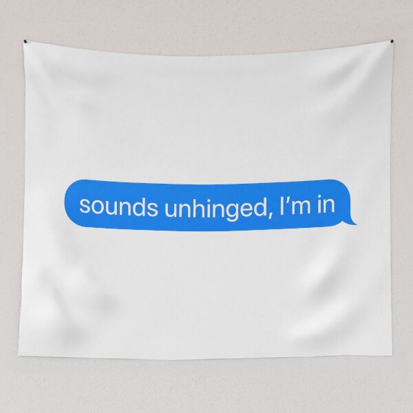 Item preview, Sounds Unhinged I'm In Blue Chat Bubble designed and sold by LexaArtworks.