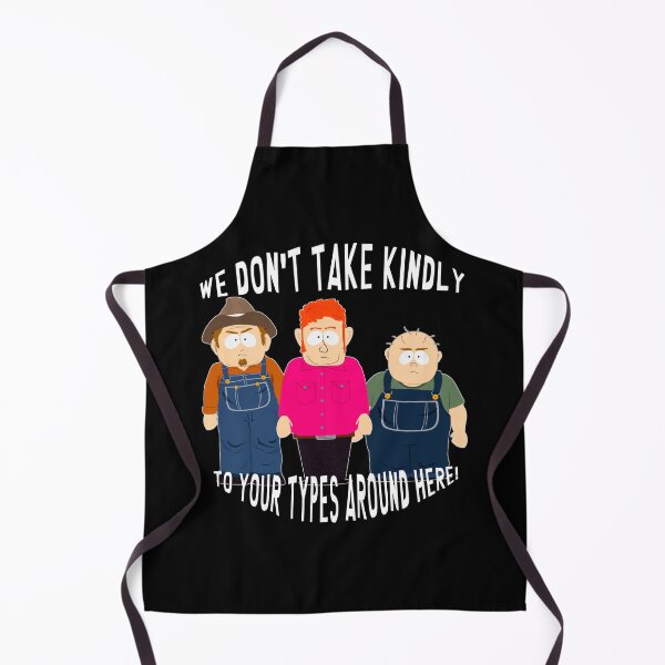 Item preview, We Don't Take Kindly to Your Types Around Here | South Park | South America designed and sold by Crimson Dawn.