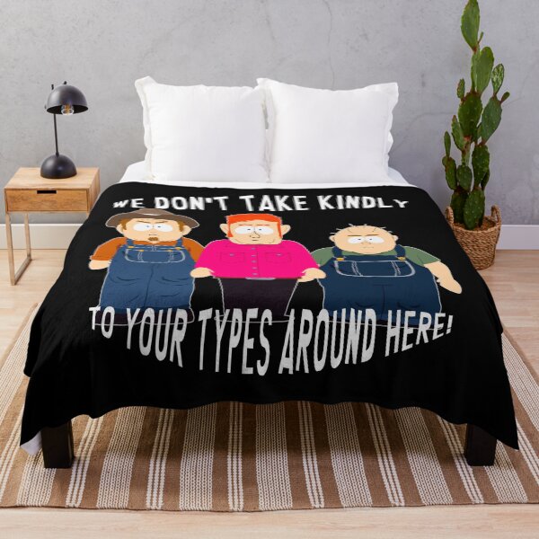 Item preview, We Don't Take Kindly to Your Types Around Here | South Park | South America designed and sold by Crimson Dawn.