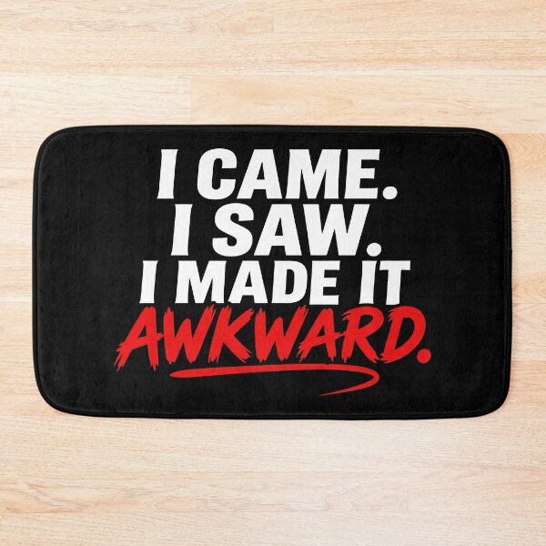 Item preview, I Came I Saw I Made It Awkward designed and sold by KristiTaylorArt.