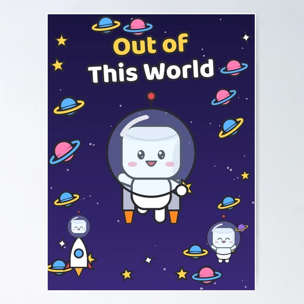Out of This World - Cute Astronaut Marshmallow Pip in Space — Poster by BiMood