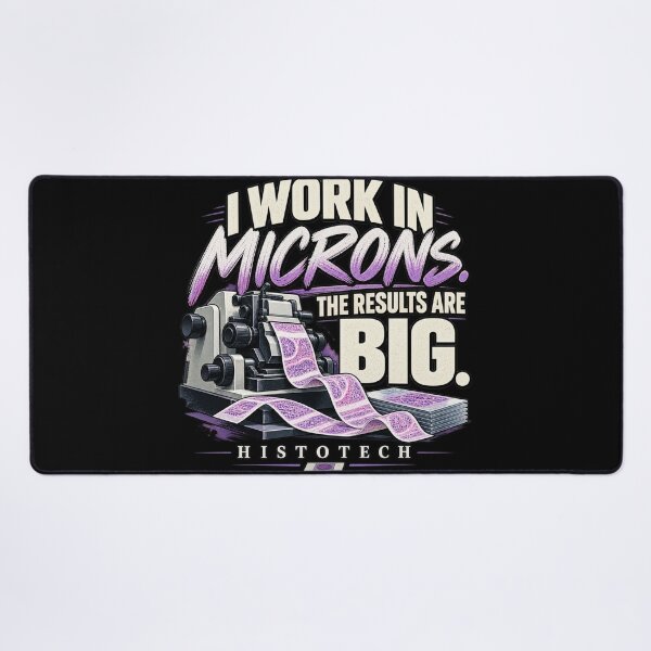 Item preview, I Work in Microns The Results Are Big Histotech designed and sold by amndro.