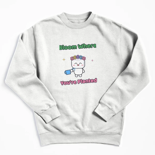 Bloom Where You're Planted - Cute Garden Marshmallow Pip with Flowers — Pullover Sweatshirt by BiMood