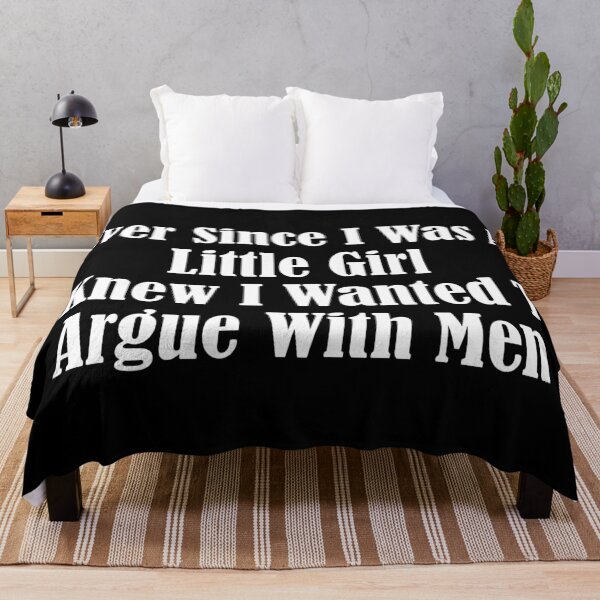 Item preview, Ever Since I Was a Little Girl I Knew I Wanted to Argue With Men Funny Feminist Sarcastic Quote designed and sold by kjanedesigns.