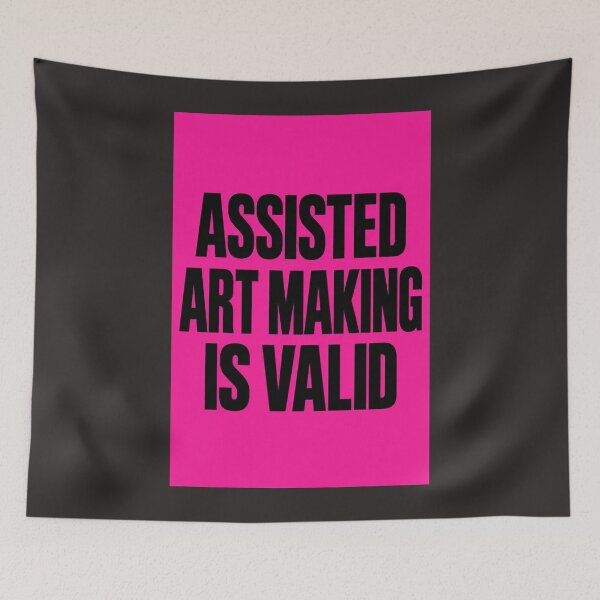 Item preview, Assisted Art Making Is Valid designed and sold by Damian Wildfong.