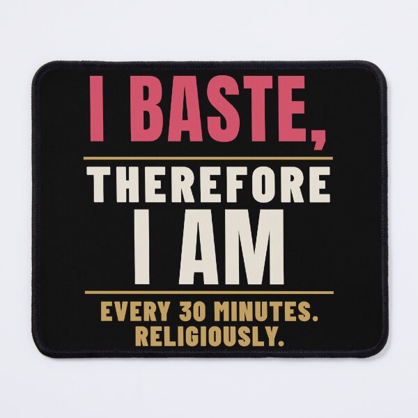 Item preview, I Baste Therefore I Am Turkey Cook Pun designed and sold by T-J-WHATEVER.