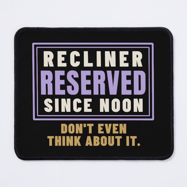 Item preview, Recliner Reserved Since Noon Couch Dad Humor designed and sold by T-J-WHATEVER.