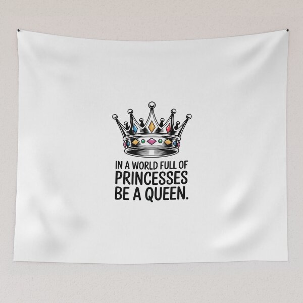 Item preview, IN A WORLD FULL OF PRINCESSES BE A QUEEN designed and sold by jkrphoto.