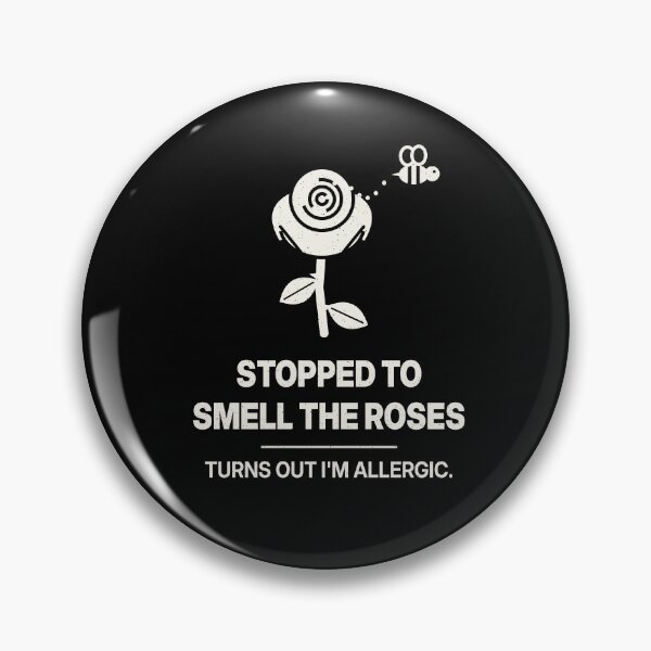 Item preview, Stopped to Smell the Roses, I'm Allergic designed and sold by shopLSVdesigns.