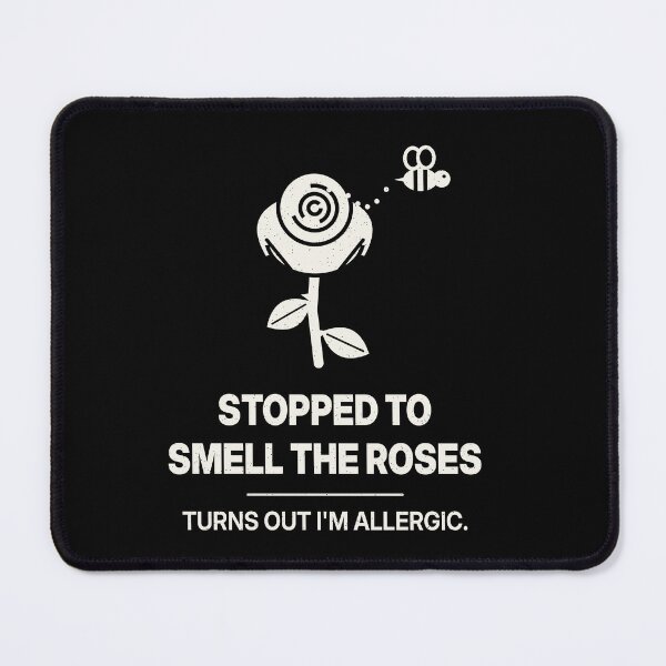 Item preview, Stopped to Smell the Roses, I'm Allergic designed and sold by shopLSVdesigns.