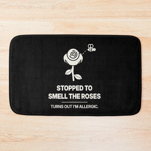 Item preview, Stopped to Smell the Roses, I'm Allergic designed and sold by shopLSVdesigns.