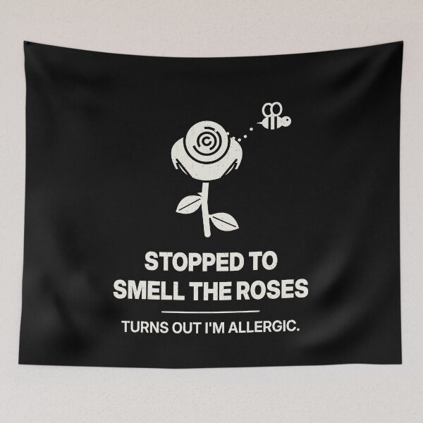 Item preview, Stopped to Smell the Roses, I'm Allergic designed and sold by shopLSVdesigns.