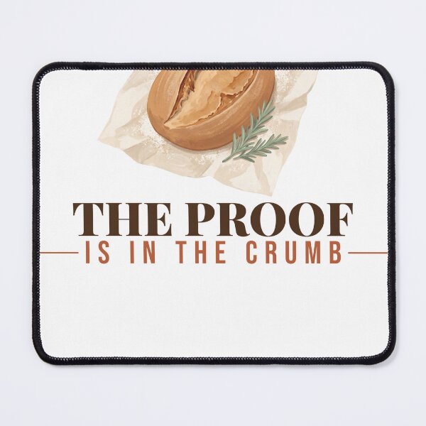 Item preview, The Proof Is in the Crumb Sourdough Pun designed and sold by Moti Vaknin.