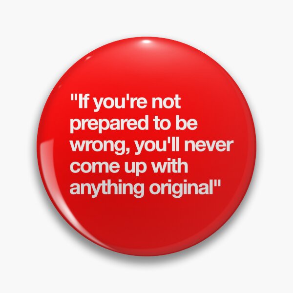Item preview, "If you're not prepared to be wrong, you'll never come up with anything original" designed and sold by Lifer Art and Design.