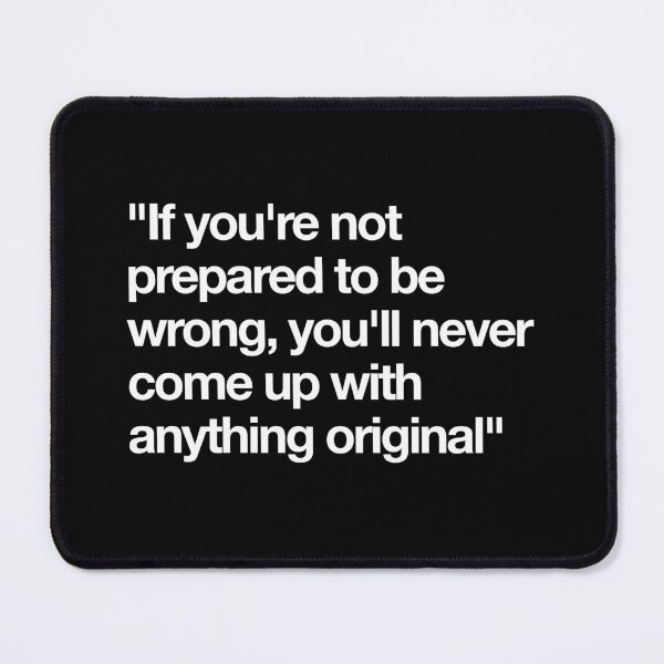 Item preview, "If you're not prepared to be wrong, you'll never come up with anything original" designed and sold by Lifer Art and Design.