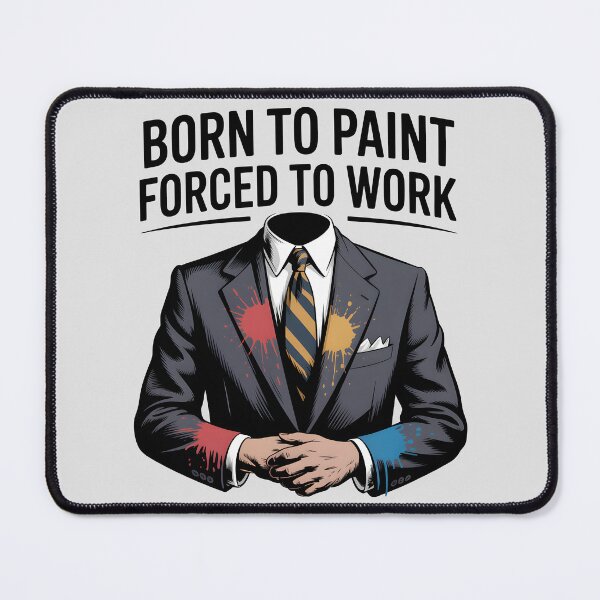 Item preview, Born to Paint, Forced to Work – Funny Artist Life and Painter Humor Design designed and sold by Jollys-ArtShop.