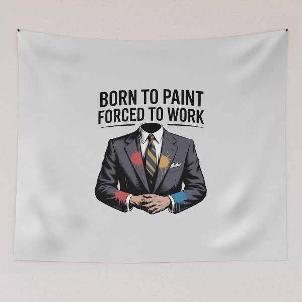 Item preview, Born to Paint, Forced to Work – Funny Artist Life and Painter Humor Design designed and sold by Jollys-ArtShop.
