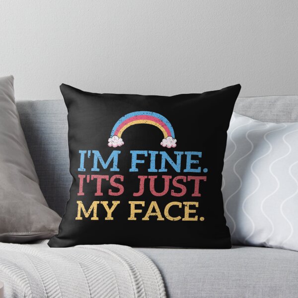 Item preview, I'm Fine. It's Just My Face. designed and sold by Tobe Fonseca®.